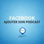 Facebook s'ouvre aux podcast, découvrez comment intégrer votre podcast sur Facebook