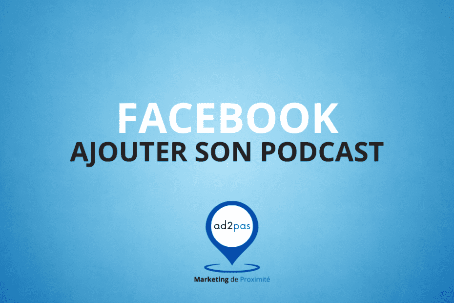 Facebook s'ouvre aux podcast, découvrez comment intégrer votre podcast sur Facebook