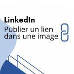 Agence LinkedIn - Comment mettre un lien dans l'image ?