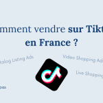 Comment vendre sur TikTok en France ?