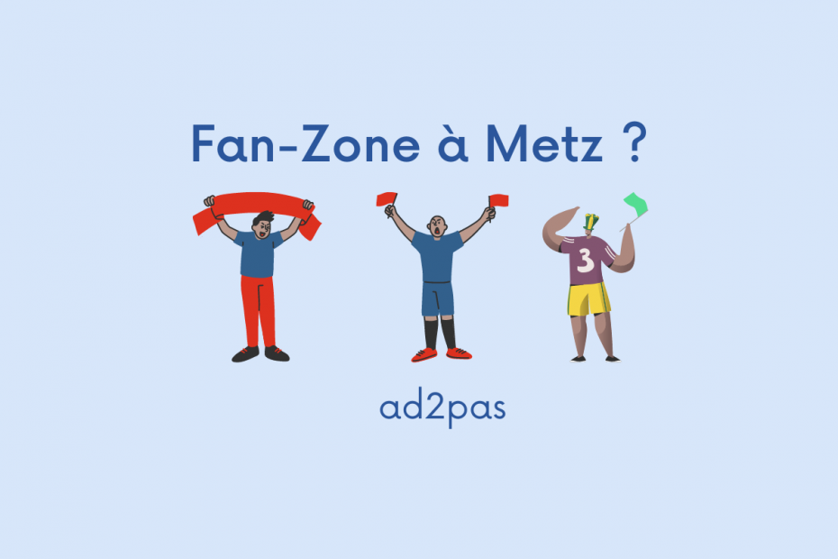 Création Fan Zone à Metz