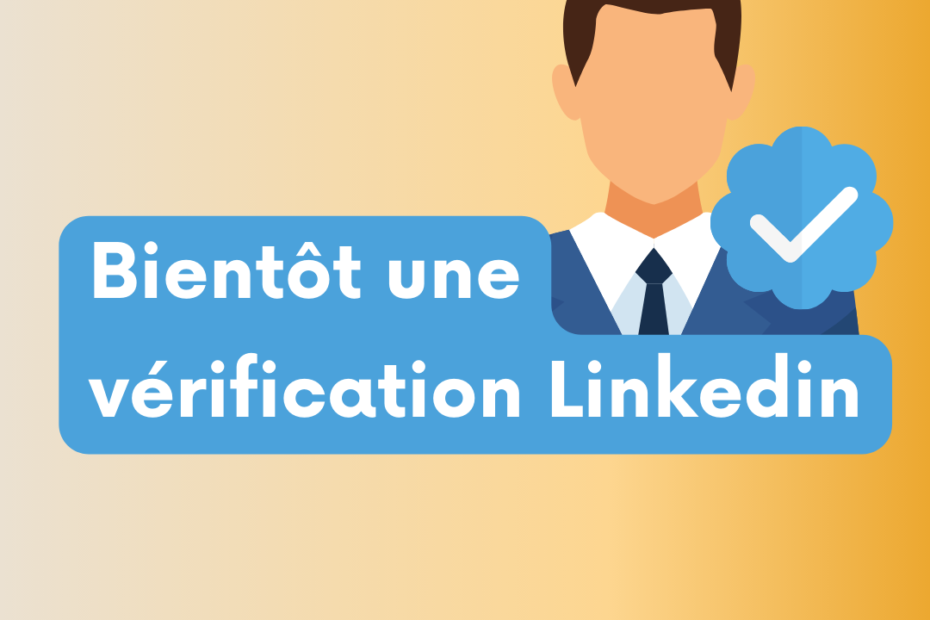 Vérification Employé LinkedIn bientôt disponible